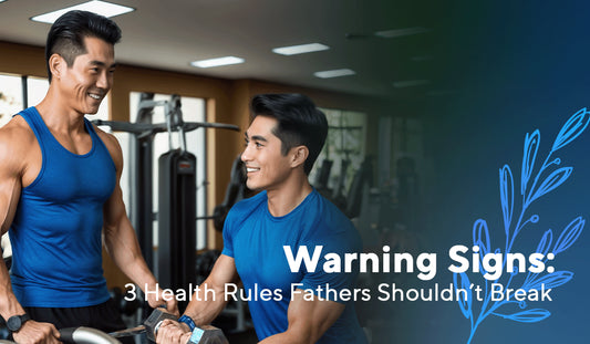 Warning Signs: 3 Health Rules Fathers Shouldn't Break