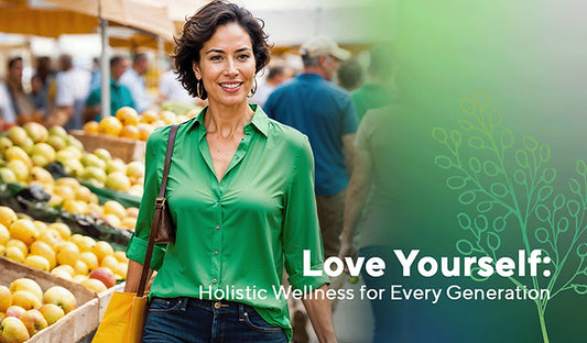 Love Yourself: Holistic Wellness for Every Generation