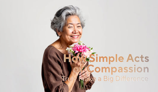 How Simple Acts of Compassion Truly Make a Big Difference